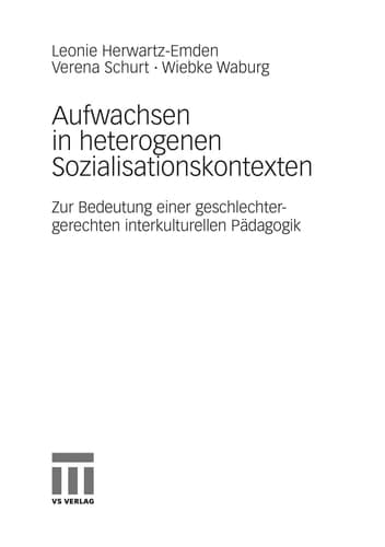 Aufwachsen in heterogenen Sozialisationskontexten Zur Bedeutung einer geschlechtergerechten interkulturellen Pädagogik