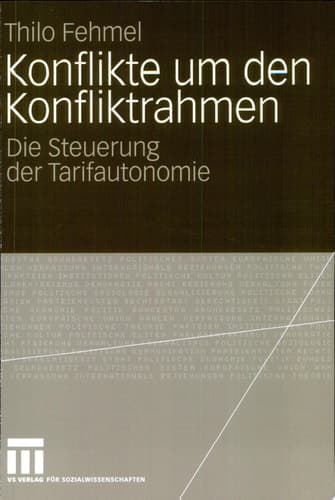 Konflikte um den Konfliktrahmen Die Steuerung der Tarifautonomie