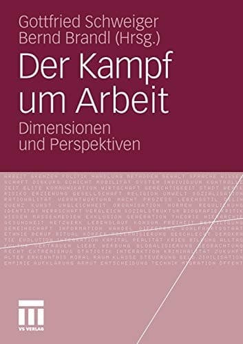 Der Kampf um Arbeit Dimensionen und Perspektiven
