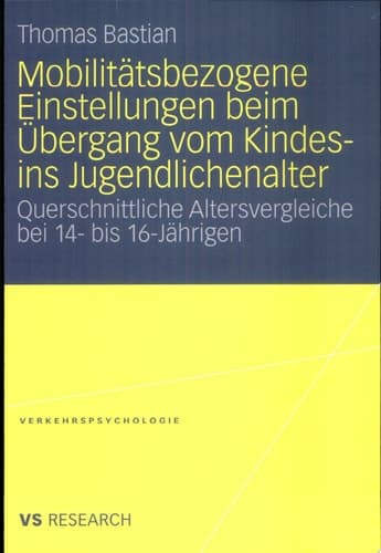 Mobilitätsbezogene Einstellungen beim Übergang vom Kindes- ins Jugendlichenalter Querschnittliche Altersvergleiche bei 14- bis 16- Jährigen