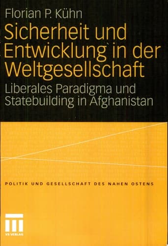 Sicherheit und Entwicklung in der Weltgesellschaft Liberales Paradigma und Statebuilding in Afghanistan