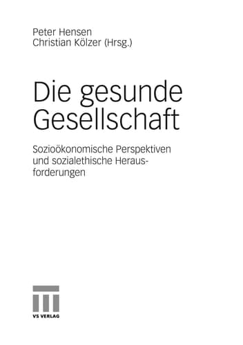 Die gesunde Gesellschaft Sozioökonomische Perspektiven und sozialethische Herausforderungen