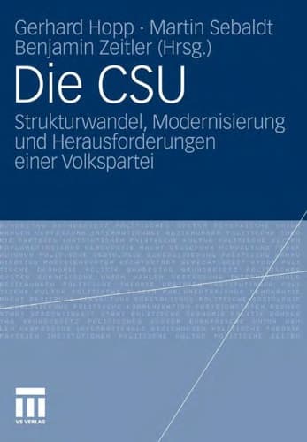 Die CSU Strukturwandel, Modernisierung und Herausforderungen einer Volkspartei