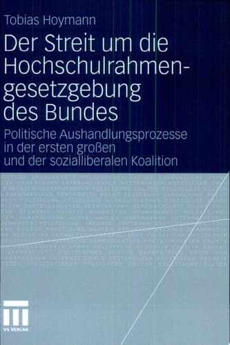 Der Streit um die Hochschulrahmengesetzgebung des Bundes Politische Aushandlungsprozesse in der ersten großen und der sozialliberalen Koalition
