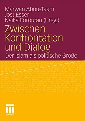 Zwischen Konfrontation und Dialog Der Islam als politische Größe