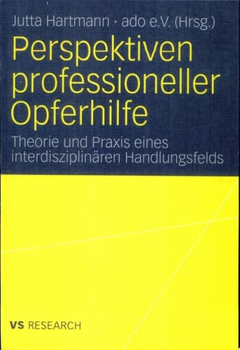 Perspektiven professioneller Opferhilfe Theorie und Praxis eines interdisziplinären Handlungsfelds