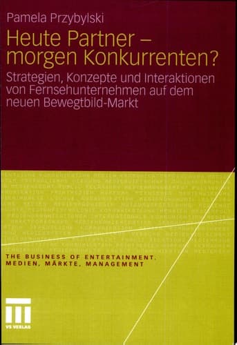 Heute Partner - morgen Konkurrenten? Strategien, Konzepte und Interaktionen von Fernsehunternehmen auf dem neuen Bewegtbild-Markt