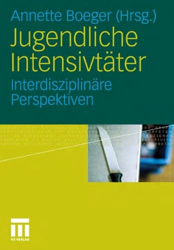 Jugendliche Intensivtäter Interdisziplinäre Perspektiven