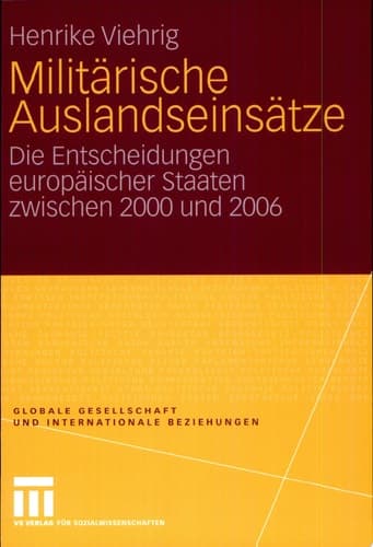 Militärische Auslandseinsätze Die Entscheidungen europäischer Staaten zwischen 2000 und 2006