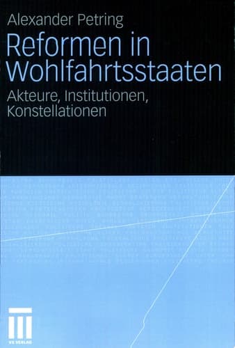 Reformen in Wohlfahrtsstaaten Akteure, Institutionen, Konstellationen