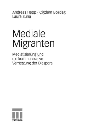 Mediale Migranten Mediatisierung und die kommunikative Vernetzung der Diaspora