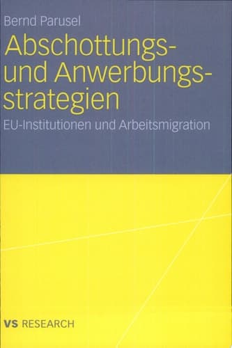 Abschottungs- und Anwerbungsstrategien EU-Institutionen und Arbeitsmigration