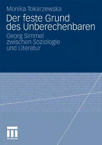 Der feste Grund des Unberechenbaren Georg Simmel zwischen Soziologie und Literatur