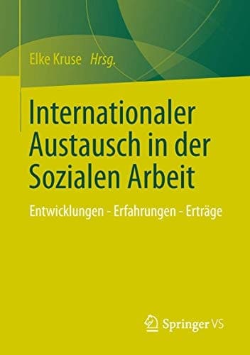Internationaler Austausch in der Sozialen Arbeit Entwicklungen - Erfahrungen - Erträge
