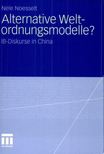 Alternative Weltordnungsmodelle? IB-Diskurse in China
