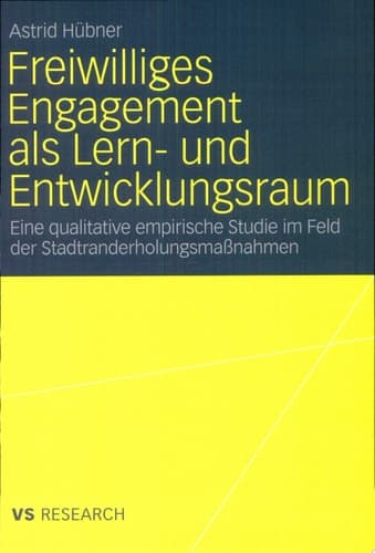 Freiwilliges Engagement als Lern- und Entwicklungsraum Eine qualitative empirische Studie im Feld der Stadtranderholungsmaßnahmen