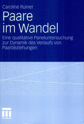Paare im Wandel Eine qualitative Paneluntersuchung zur Dynamik des Verlaufs von Paarbeziehungen