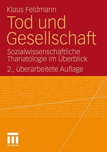 Tod und Gesellschaft Sozialwissenschaftliche Thanatologie im Überblick