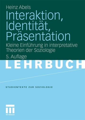 Interaktion, Identität, Präsentation Kleine Einführung in interpretative Theorien der Soziologie