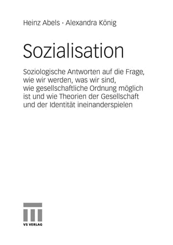 Sozialisation Soziologische Antworten auf die Frage, wie wir werden, was wir sind, wie gesellschaftliche Ordnung möglich ist und wie Theorien der Gesellschaft und der Identität ineinanderspielen