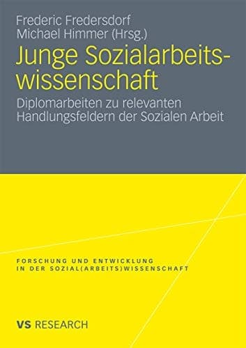 Junge Sozialarbeitswissenschaft Diplomarbeiten zu relevanten Handlungsfeldern der Sozialen Arbeit