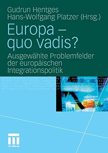 Europa - quo vadis? Ausgewählte Problemfelder der europäischen Integrationspolitik