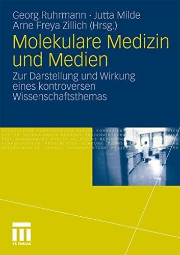 Molekulare Medizin und Medien Zur Darstellung und Wirkung eines kontroversen Wissenschaftsthemas