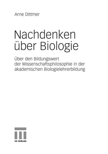 Nachdenken über Biologie Über den Bildungswert der Wissenschaftsphilosophie in der akademischen Biologielehrerbildung