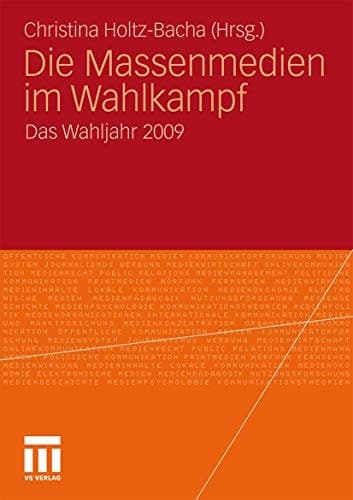 Die Massenmedien im Wahlkampf: Das Wahljahr 2009 (German Edition)