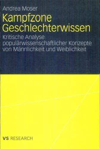 Kampfzone Geschlechterwissen Kritische Analyse populärwissenschaftlicher Konzepte von Männlichkeit und Weiblichkeit