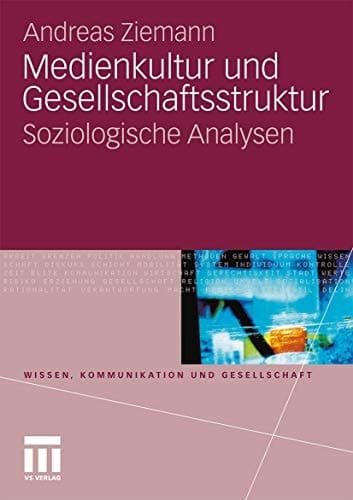 Medienkultur und Gesellschaftsstruktur: Soziologische Analysen (Wissen, Kommunikation und Gesellschaft) (German Edition)