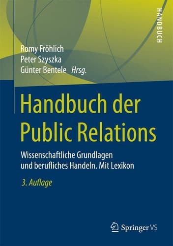 Handbuch der Public Relations Wissenschaftliche Grundlagen und berufliches Handeln. Mit Lexikon