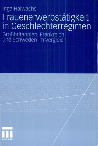 Frauenerwerbstätigkeit in Geschlechterregimen Großbritannien, Frankreich und Schweden im Vergleich
