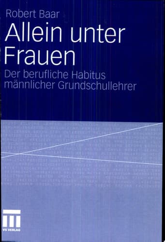 Allein unter Frauen Der berufliche Habitus männlicher Grundschullehrer