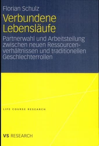 Verbundene Lebensläufe Partnerwahl und Arbeitsteilung zwischen neuen Ressourcenverhältnissen und traditionellen Geschlechterrollen