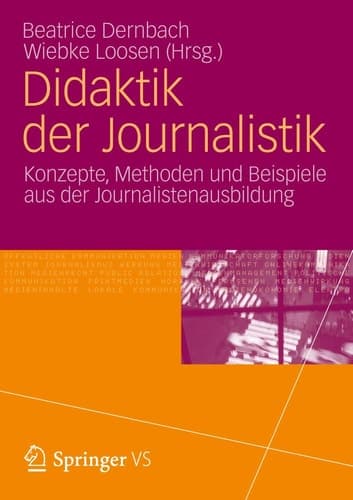 Didaktik der Journalistik Konzepte, Methoden und Beispiele aus der Journalistenausbildung.