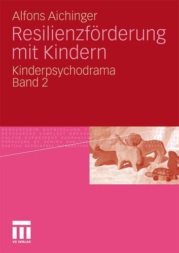 Resilienzförderung mit Kindern Kinderpsychodrama Band 2