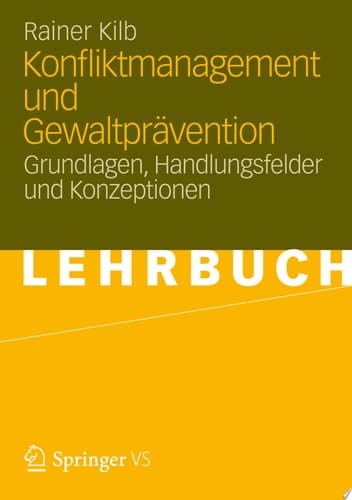Konfliktmanagement und Gewaltprävention Grundlagen, Handlungsfelder und Konzeptionen