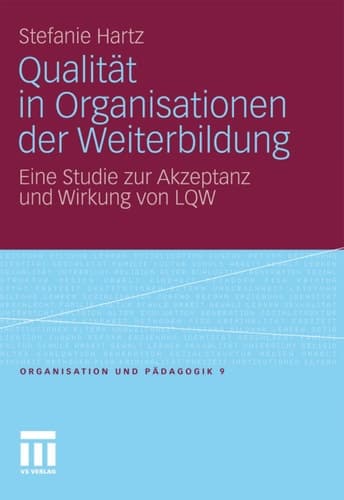 Qualität in Organisationen der Weiterbildung Eine Studie zur Akzeptanz und Wirkung von LQW