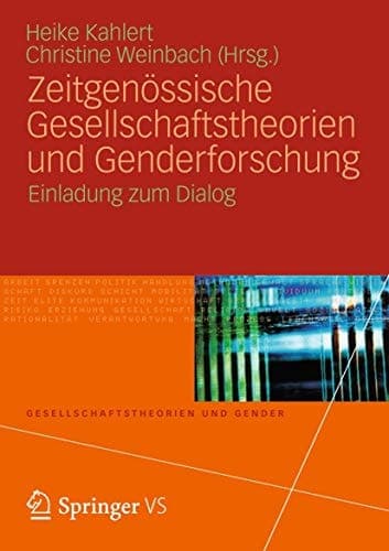 Zeitgenössische Gesellschaftstheorien und Genderforschung Einladung zum Dialog