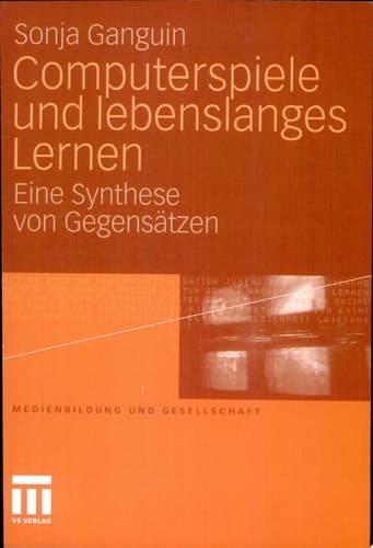 Computerspiele und lebenslanges Lernen Eine Synthese von Gegensätzen