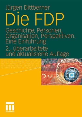 Die FDP Geschichte, Personen, Organisation, Perspektiven. Eine Einführung