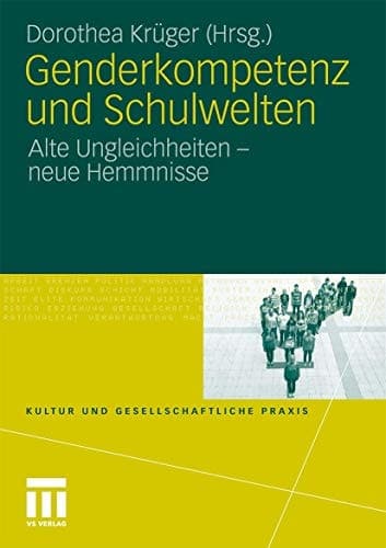 Genderkompetenz und Schulwelten Alte Ungleichheiten - neue Hemmnisse