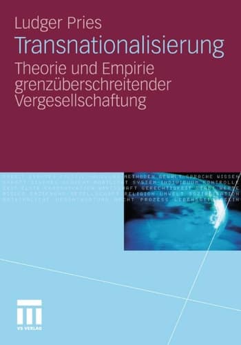 Transnationalisierung Theorie und Empirie grenzüberschreitender Vergesellschaftung