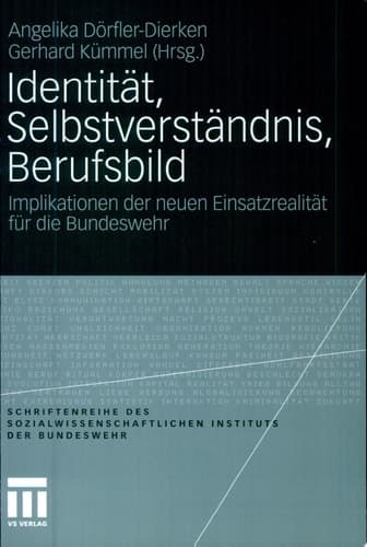 Identität, Selbstverständnis, Berufsbild Implikationen der neuen Einsatzrealität für die Bundeswehr