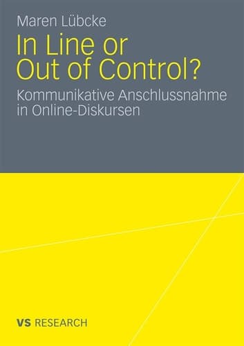In Line or Out of Control? Kommunikative Anschlussnahme in Online-Diskursen