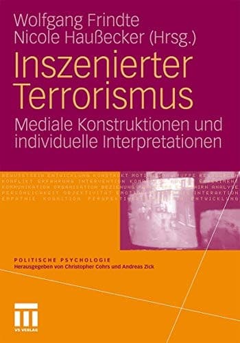 Inszenierter Terrorismus: Mediale Konstruktionen und individuelle Interpretationen (Politische Psychologie) (German Edition)