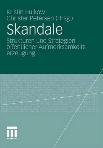 Skandale: Strukturen und Strategien öffentlicher Aufmerksamkeitserzeugung (German Edition)