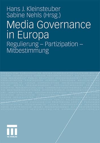 Media Governance in Europa Regulierung - Partizipation - Mitbestimmung