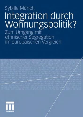 Integration durch Wohnungspolitik? Zum Umgang mit ethnischer Segregation im europäischen Vergleich